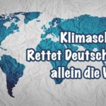 Klimaschutz weltweit: Will Deutschland die Welt allein retten?